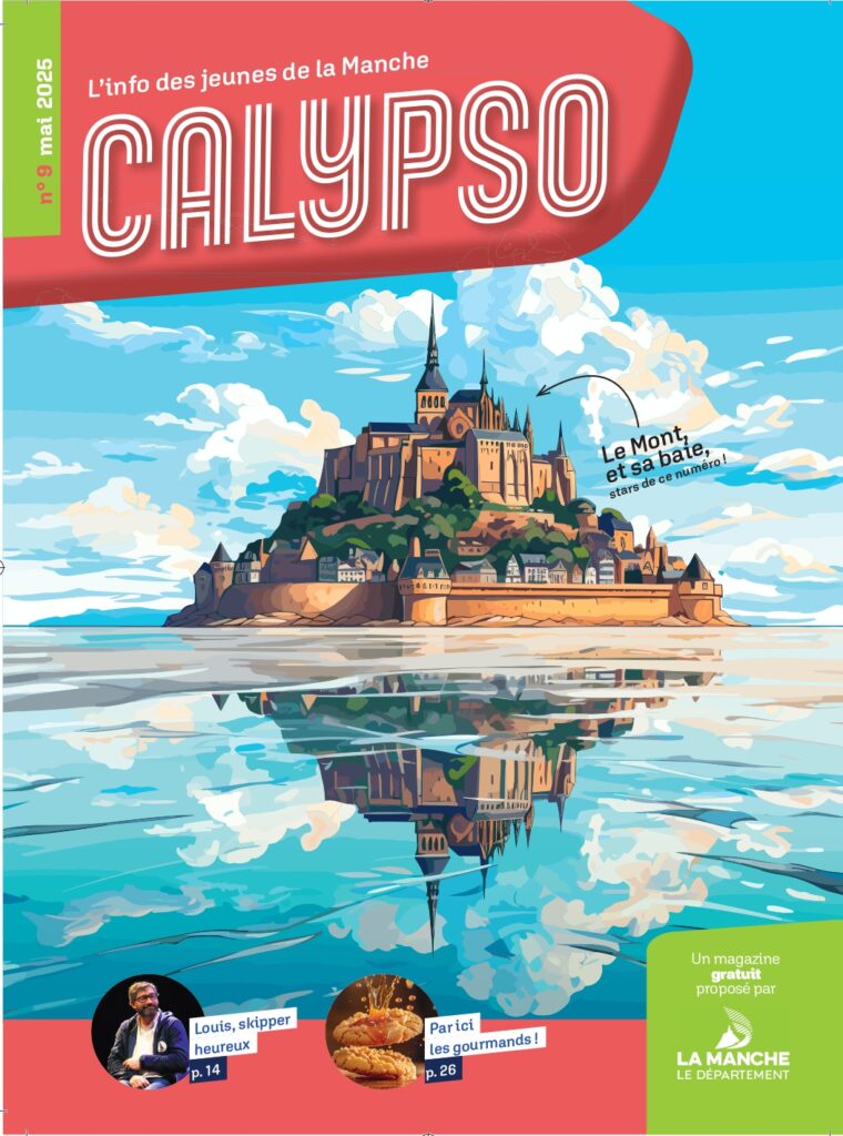 Une de la neuvième édition du magazine Calypso, L'info des jeunes de la Manche (mai 2025). Un magazine gratuit proposé par le Département de la Manche. Dans ce numéro : Le Mont et sa baie, star de ce numéro (image du Mont Saint-Michel en une) Louis, skipper heureux page 14( photo de Louis Duc) Par ici les gourmands page 26 (photo de cookies au caramel)