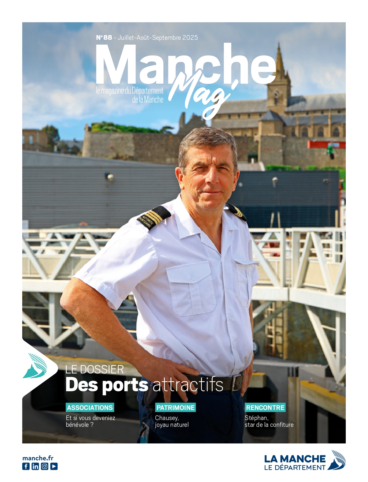 Première de couverture du Manche Mag - Le magazine du Département de la Manche 
Numéro 88 - Juillet - Août - Septembre 2025
Le dossier des ports attractifs
Associations : Et si vous deveniez bénévole ?
Patrimoine : Chausey, joyau naturel
Rencontre : Stéphan, star de la confiture