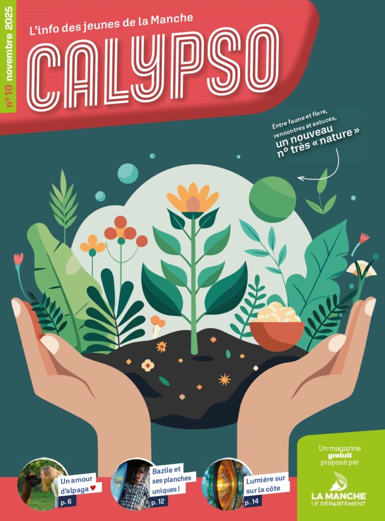 Couverture du Calypso numéro 10. 
Entre faune et flore, rencontres et astuces, un nouveau numéro très nature.
- Un amour d'Alpaga page 6
- Bazile et ses planches uniques ! page 12
- Lumière sur la côte page 14